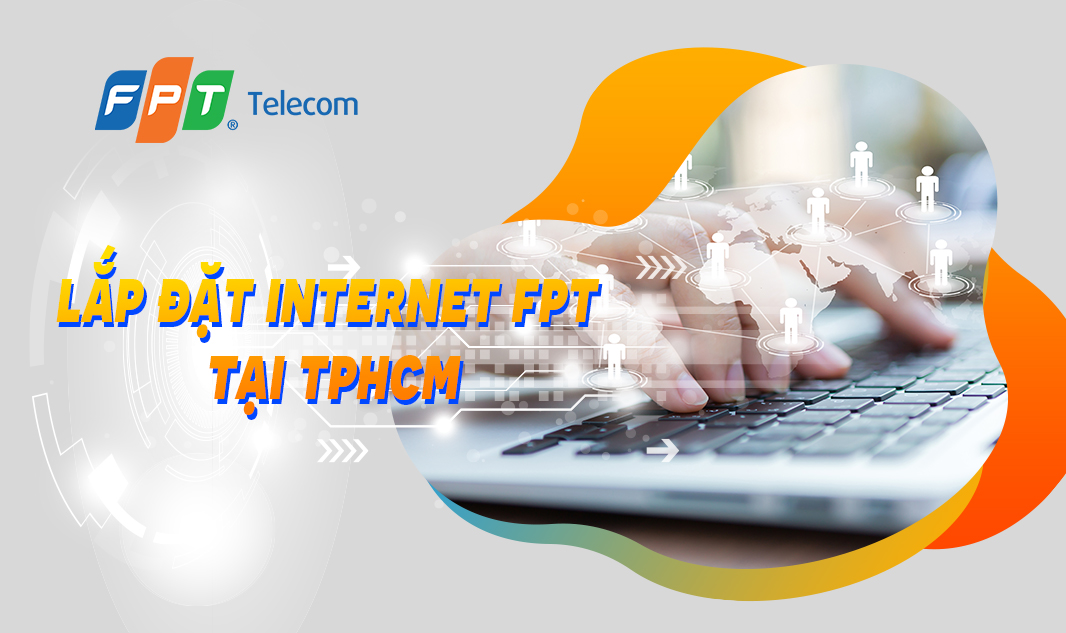 Dịch vụ lắp đặt Internet FPT tại TPHCM