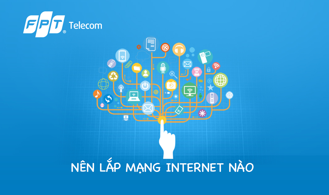 Lắp mạng Internet nào chất lượng