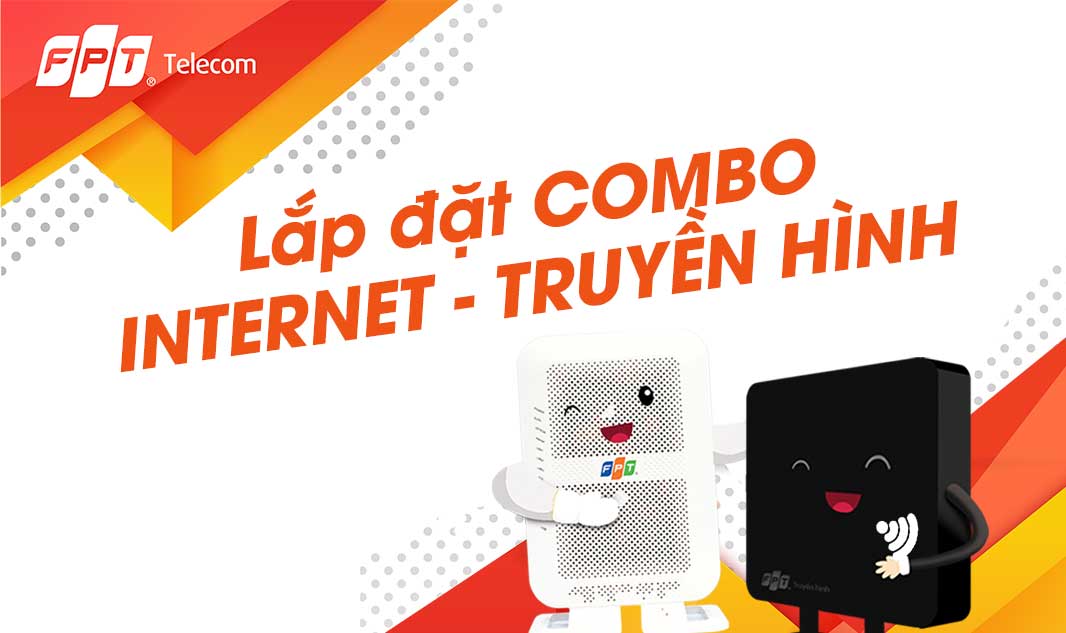 GÓI CƯỚC TRUYỀN HÌNH FPT VÀ INTERNET ĐÃ PHỦ SÓNG KHẮP TOÀN QUỐC